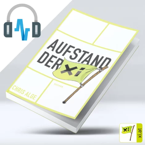 AUFSTAND DER Xi | HÖRBUCH | Zeitdokument der Politik in Vorarlberg | Audiobook von Chris Alge